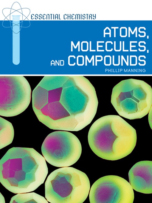 Title details for Atoms, Molecules, and Compounds by Phillip Manning - Wait list
